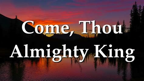 Come, Thou Almighty King .